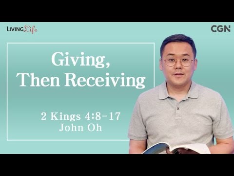 Giving, Then Receiving (2 Kings 4:8-17) - Living Life 06/26/2024 Daily Devotional Bible Study