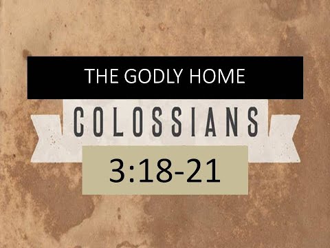 Colossians 3:18-21 A Message to the Biblical Family