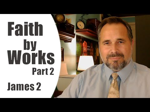 James 2:17-19 - "Faith by Works" Part 2