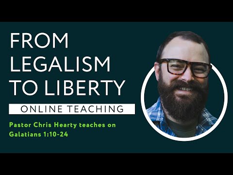 Galatians 1:10-24 - From Legalism to Liberty