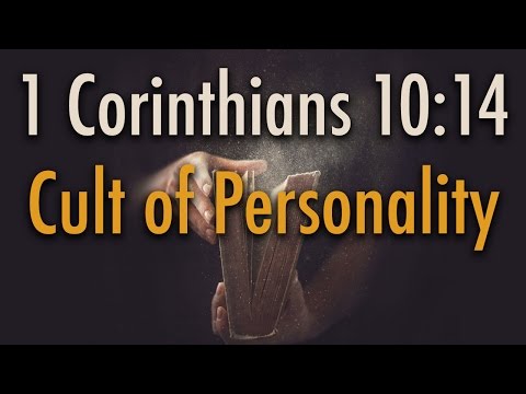 1 Corinthians 10:14 - Cult of Personality