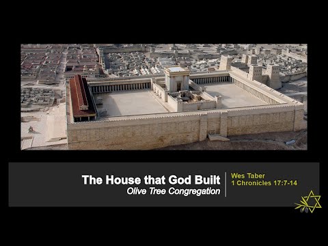 The House that God Built - 1 Chronicles 17:7-14