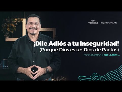 ¡Dile Adiós a tu Inseguridad! Porque Dios es un Dios de Pactos -2 Samuel 7:10-17- 11 de abril, 2021