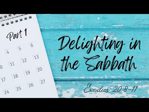 Delighting In The Sabbath [ Exodus 20:8-11 ] by Tim Cantrell