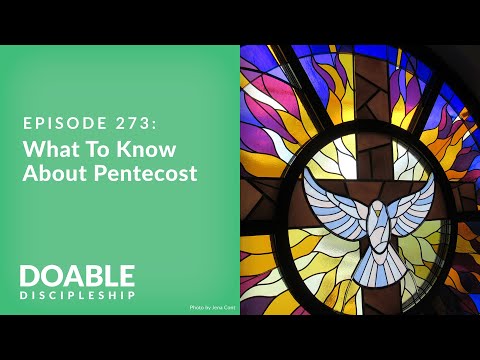 Episode 273:  What To Know About Pentecost