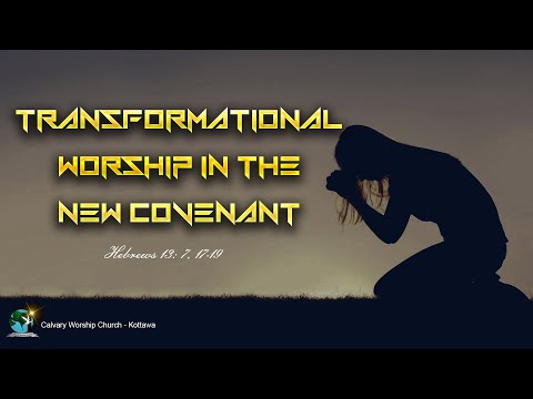 Transformational Worship in the New Covenant | Hebrews 13:13-16