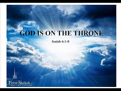 God is on the Throne    Isaiah  6:1-8       11/1/2020