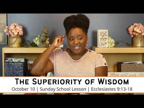 Sunday School Lesson at a Glance| October 10| The Superiority of Wisdom Ecclesiastes 9:13-18