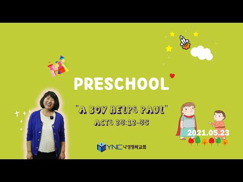 20210523 나성영락교회 Preschool “A Boy Helps Paul“ Acts 23:12-35