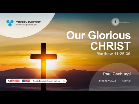 Our Glorious Christ | Matthew 11:25-30 | Morning Service