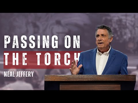 Neal Jeffrey | Passing On The Torch | Prestonwood Baptist Church | Plano Campus
