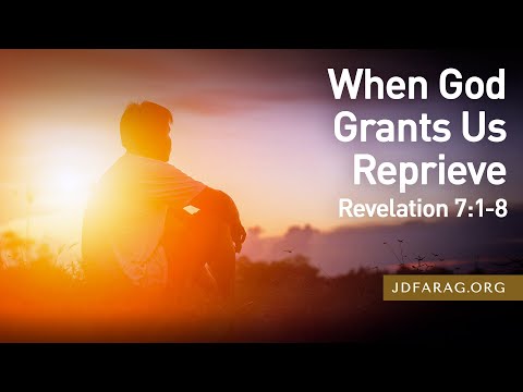 Sunday Sermon, When God Grants Us Reprieve, Revelation 7:1-8 - September 15th, 2024