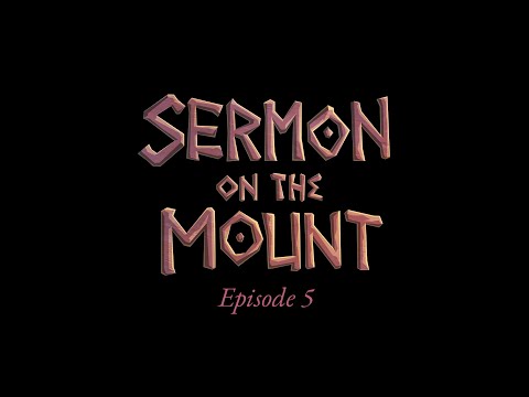Coming Soon: Sermon on the Mount Episode 5