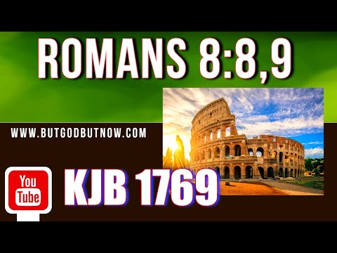 Romans 8 :8,9  KJB 1769