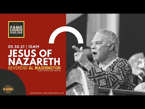 May 30, 2021 10:00AM “Jesus of Nazareth" Acts 10:38(KJV) Reverend Al Washington