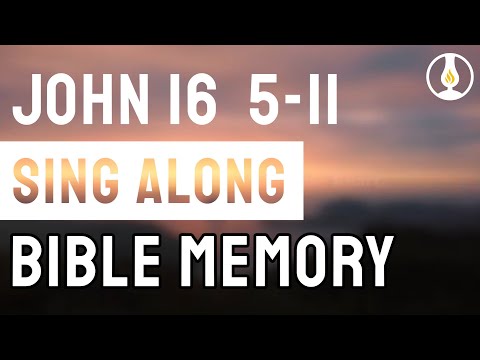 John 16:5-11 Sing Along Bible Memory