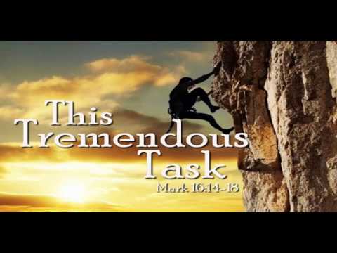 Mark 16:14-18   The Tremendous Task