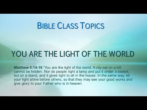 You are the Light of the World (Matthew 5:14-16)