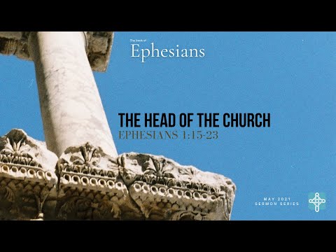 The Head of the Chruch - Ephesians 1:15-23
