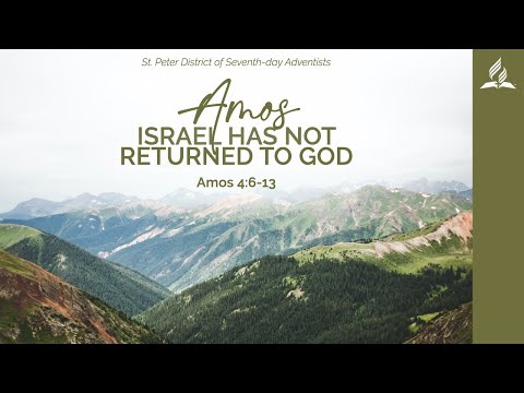 Israel has not Returned to God • Amos 4:6-13 | The Book of Amos