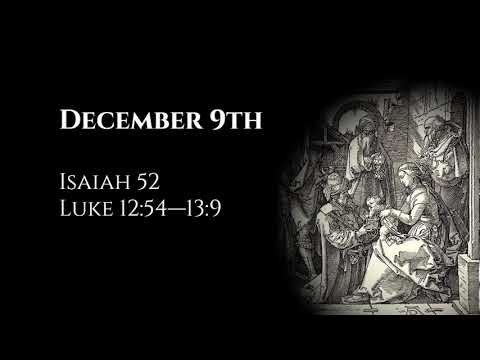 December 9th: Isaiah 52 & Luke 12:54—13:9