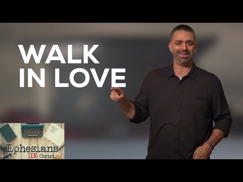 A Fitting Walk – Walk in Love | Ephesians 5:1-4 | Week 29