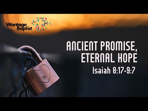 Ancient Promise, Eternal Hope | Isaiah 8:17-9:7