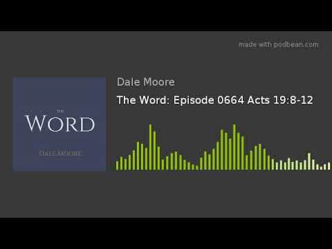 The Word: Episode 0664 Acts 19:8-12
