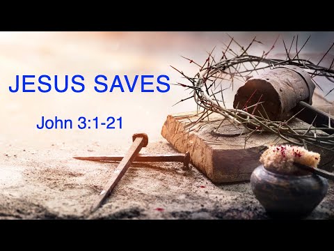 Jesus Saves, John 3:1-21 - December 7, 2025