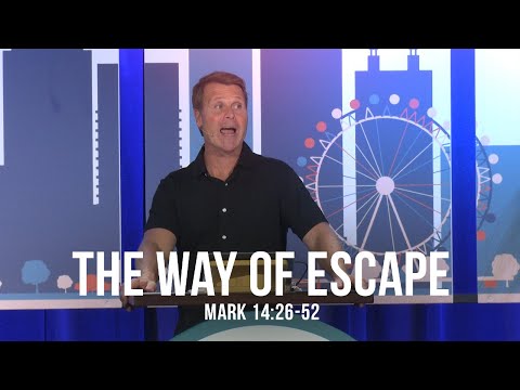 The Way of Escape (Mark 14:26-52)