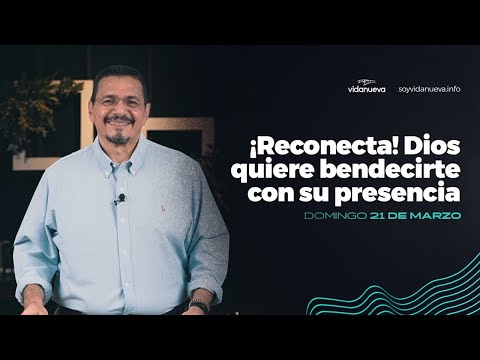 ¡Reconecta! Dios quiere Bendecirte con su Presencia - 2 Samuel 6:12-23 - 21 de marzo, 2021