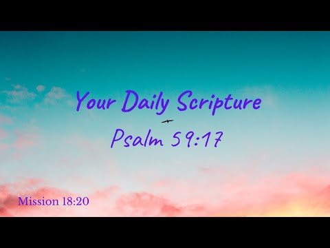Your Daily Scripture - Psalm 59:17
