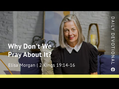 Why Don’t We Pray About it? | 2 Kings 19:14–16 | Our Daily Bread Video Devotional