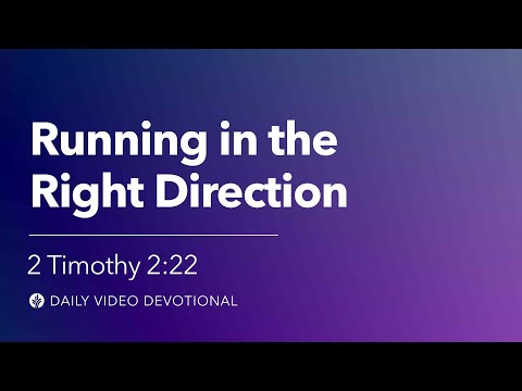 Running in the Right Direction | 2 Timothy 2:22 | Our Daily Bread Video Devotional