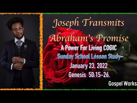 Joseph Transmits Abraham's Promise, COGIC Sunday School Lesson, January 23, 2022, Genesis 50:15-26.