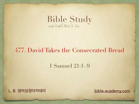 477. David Takes the Consecrated Bread - 1 Samuel 21:1~9