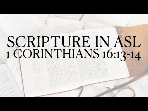 1 Corinthians 16:13-14 in ASL