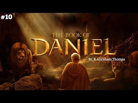 The Book of Daniel (#10) | Daniel 2:46-49, Daniel 3: 1-3 |  Br. K. Abraham Thomas |