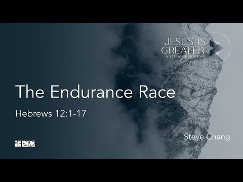 “The Endurance Race” I  Hebrews 12:1 -29