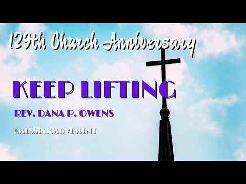 129th Church Anniversary - Oct. 10 "Keep Lifting" John 12:32 (NRSV) | Rev. Dana P. Owens
