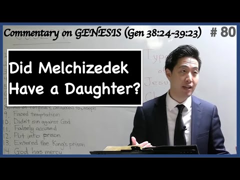 Did Melchizedek Have a Daughter? (Genesis 38:24-39:23) | Dr. Gene Kim