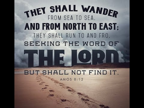 1.247 Amos 8:12 Running To and Fro to Seek the Word of the Lord