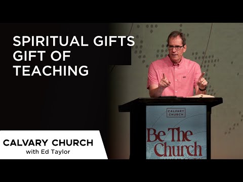 Spiritual Gifts - Gift of Teaching - Acts 6:1-6 & Romans 12:6-8 - 24431