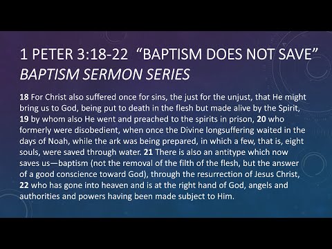 Baptism Does Not Save | 1 Peter 3:18-22 | Baptism Sermon Series
