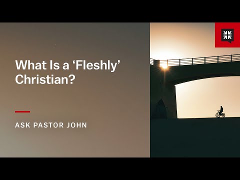 What Is a ‘Fleshly’ Christian?