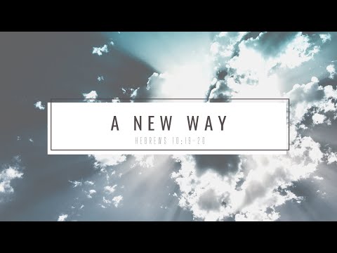 "A New Way", a sermon from Geoff Lloyd on Hebrews 10:6-9