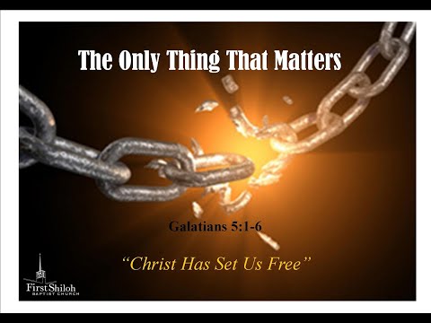 The Only Thing That Matters  - Galatians 5:1-6   -  2/7/2021