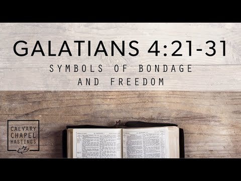 Galatians 4:21-31 | Symbols of Bondage and Freedom | Doug Keen