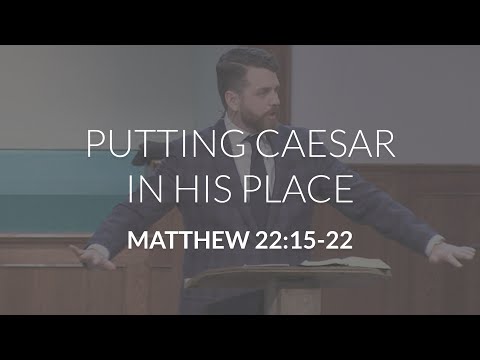 Putting Caesar in His Place (Matthew 22:15-22)