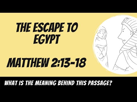 The Escape to Egypt (Matthew 2:13-18) Explained